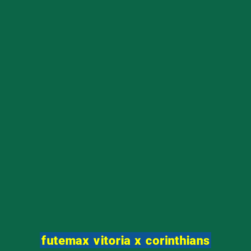 futemax vitoria x corinthians